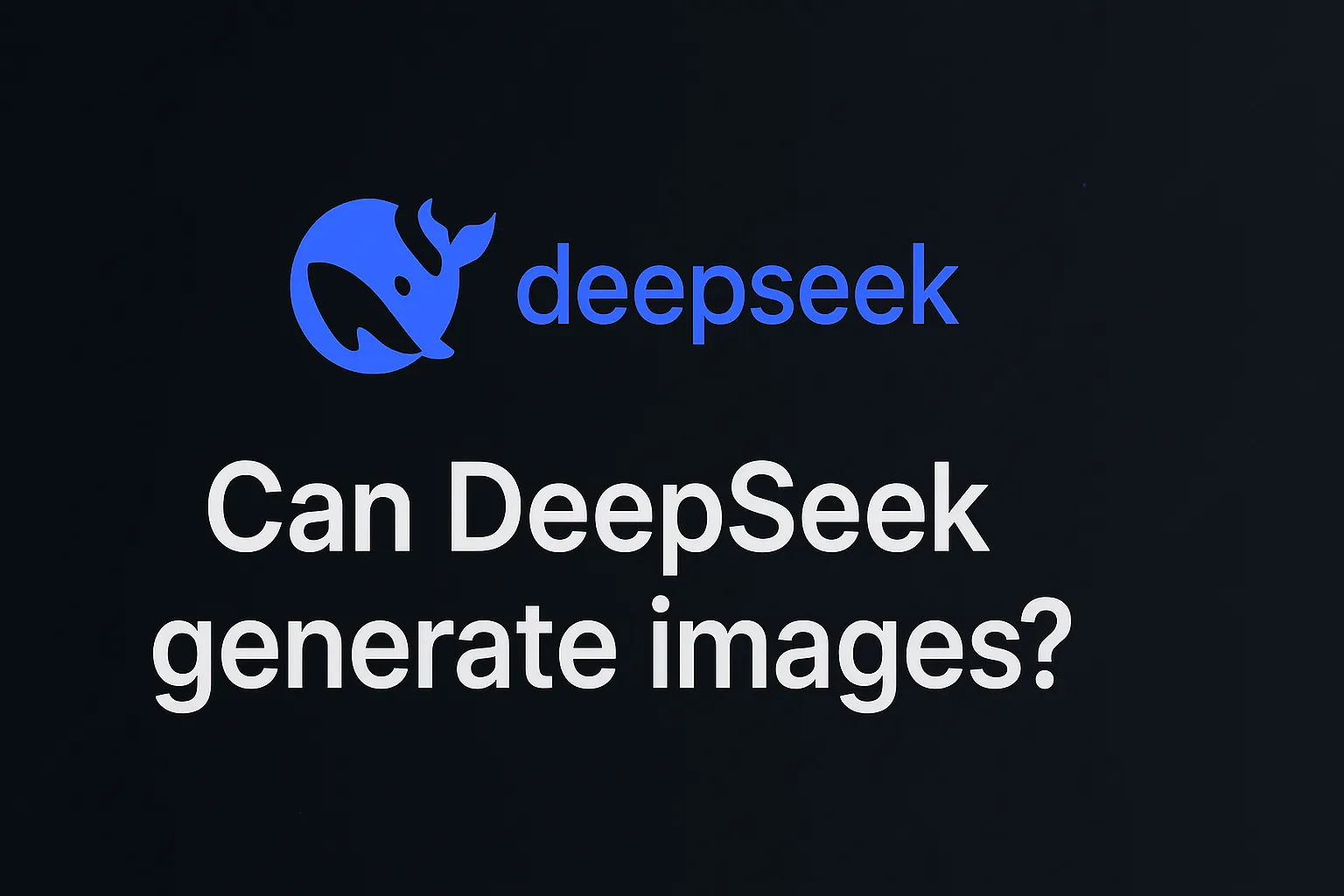 Can DeepSeek Generate Images? Guide to DeepSeek Capabilities